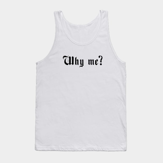 Why me? Tank Top by Volunteer UA